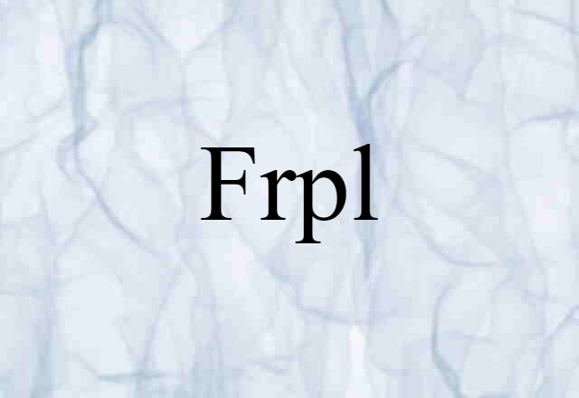 Frpl (noun) Definition, Meaning & Examples