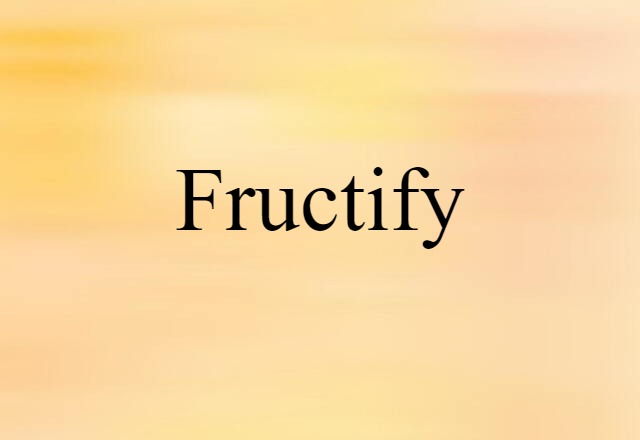 fructify