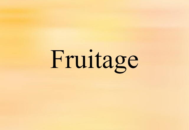 Fruitage (noun) Definition, Meaning & Examples