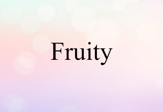 fruity