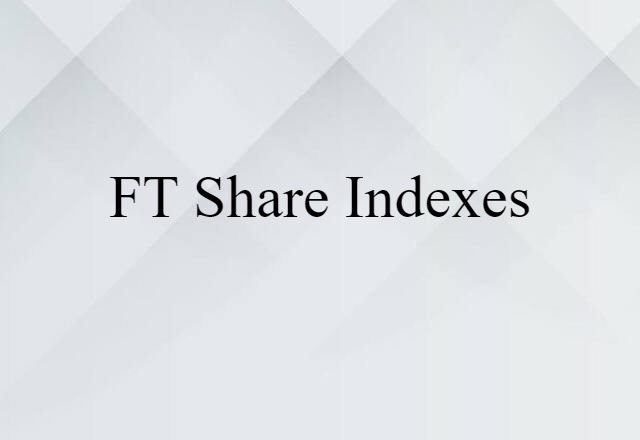 FT Share Indexes