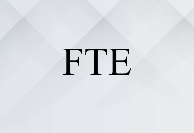 FTE (noun) Definition, Meaning & Examples