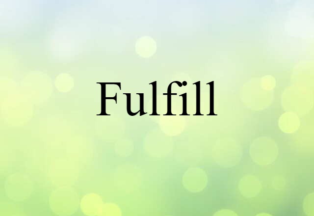 Fulfill (noun) Definition, Meaning & Examples