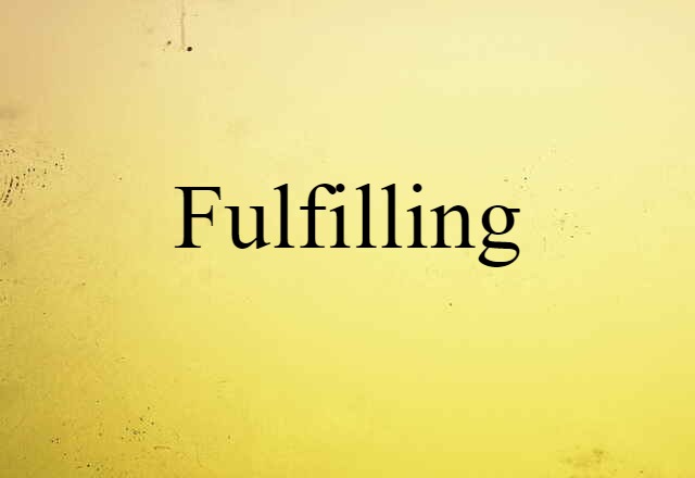 Fulfilling (noun) Definition, Meaning & Examples