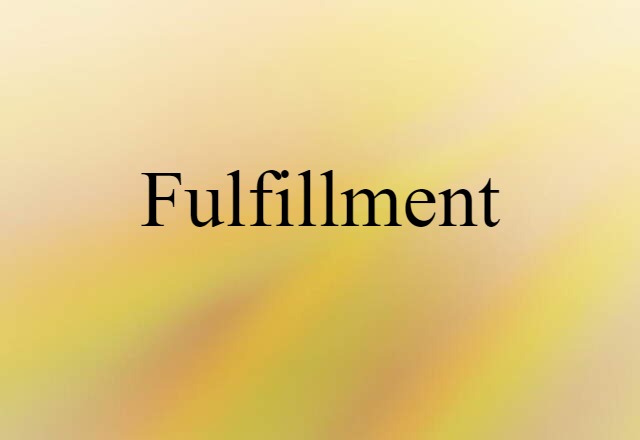 Fulfillment (noun) Definition, Meaning & Examples