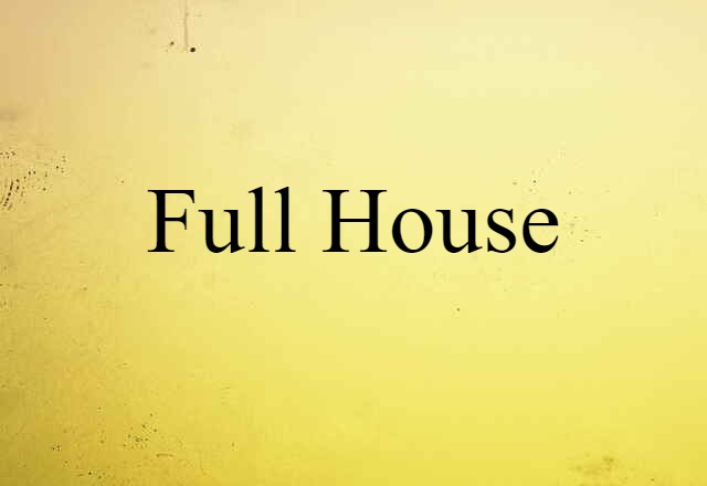 Full House (noun) Definition, Meaning & Examples