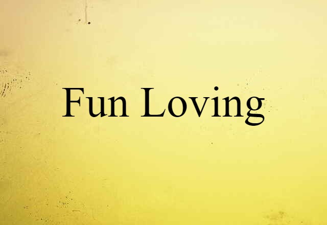 fun loving