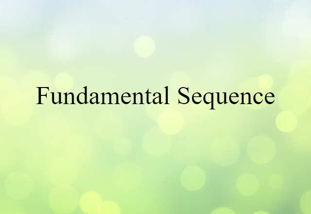 Fundamental Sequence (noun) Definition, Meaning & Examples