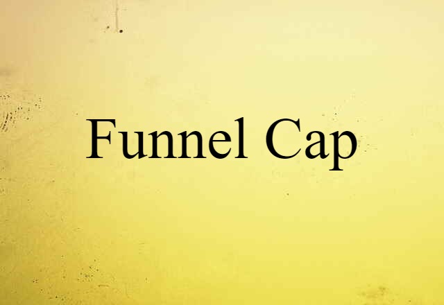 funnel cap