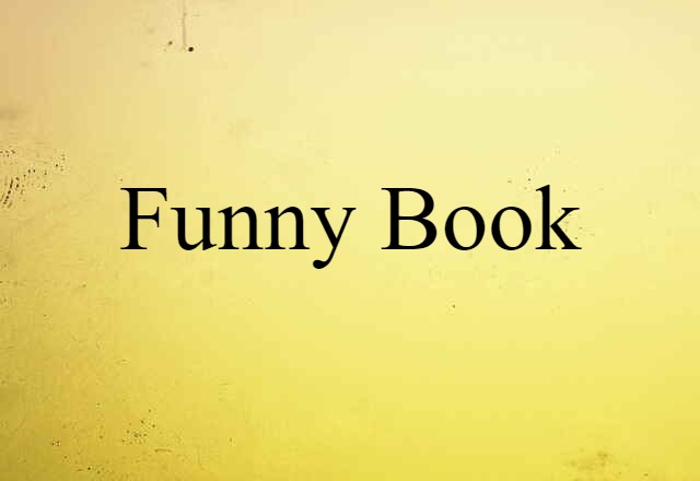 Funny Book (noun) Definition, Meaning & Examples