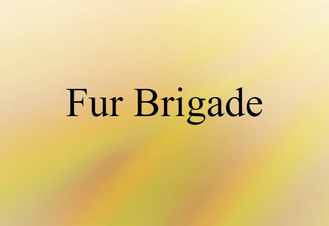 fur brigade