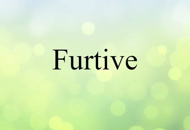 furtive