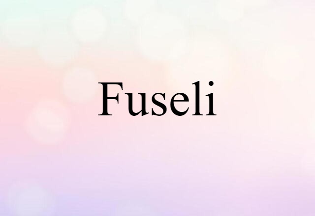 Fuseli (noun) Definition, Meaning & Examples