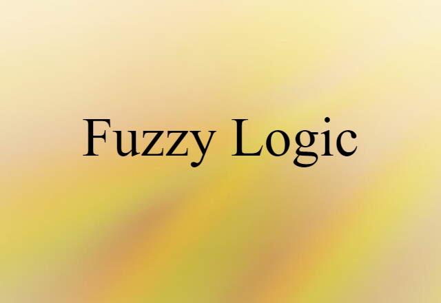 Fuzzy Logic (noun) Definition, Meaning & Examples