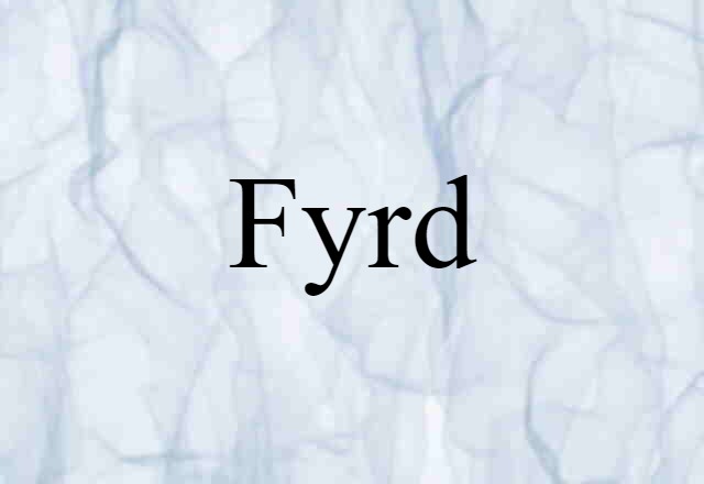 Fyrd (noun) Definition, Meaning & Examples