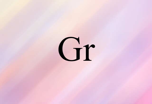 Gr (noun) Definition, Meaning & Examples