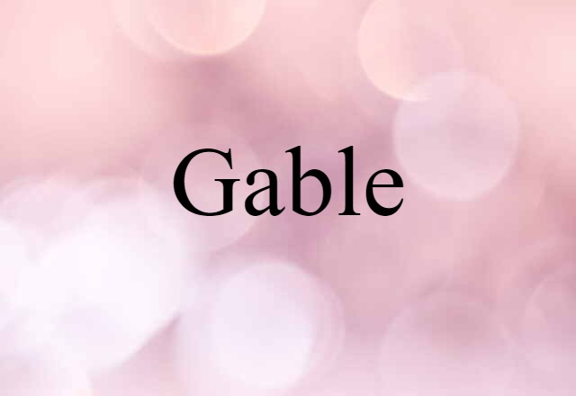 Gable (noun) Definition, Meaning & Examples