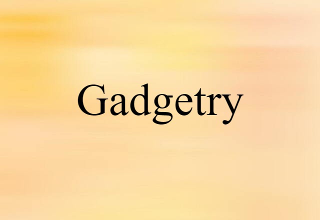 gadgetry