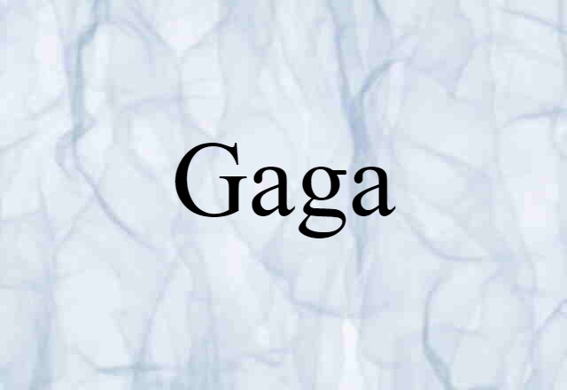 Gaga (noun) Definition, Meaning & Examples