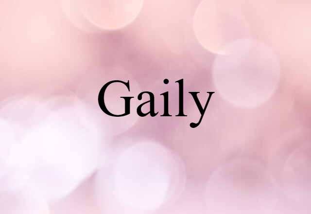 gaily