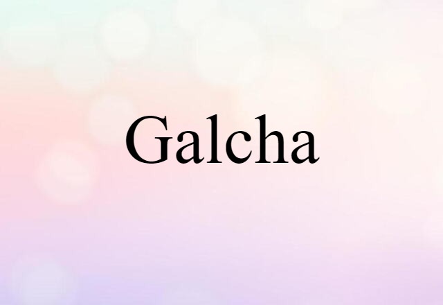 Galcha