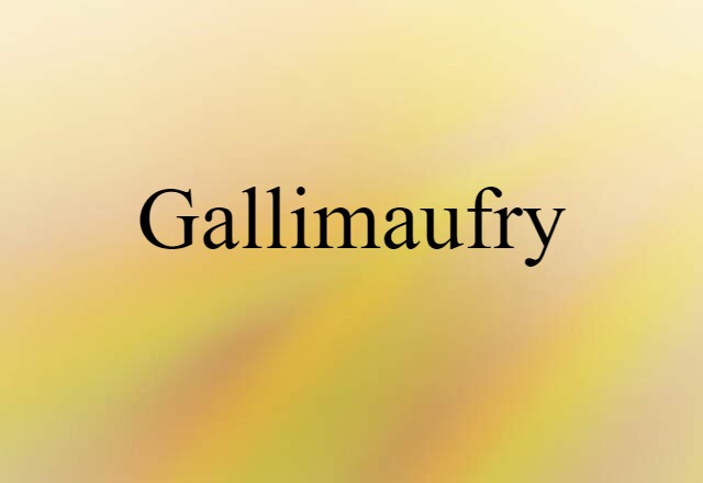 Gallimaufry (noun) Definition, Meaning & Examples