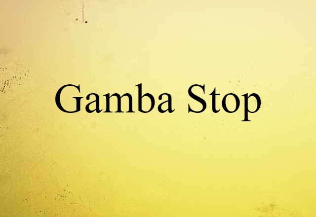 Gamba Stop (noun) Definition, Meaning & Examples