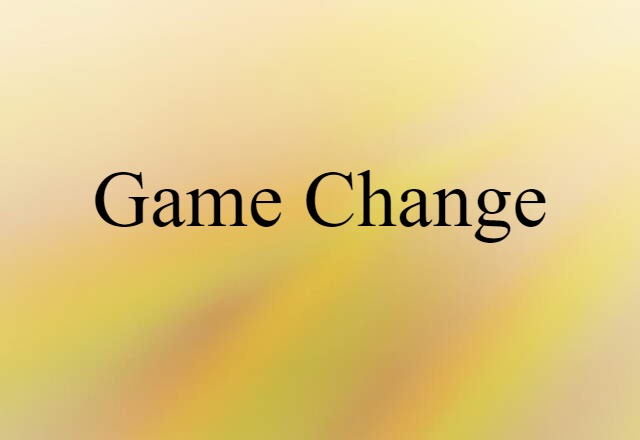 Game-change (noun) Definition, Meaning & Examples