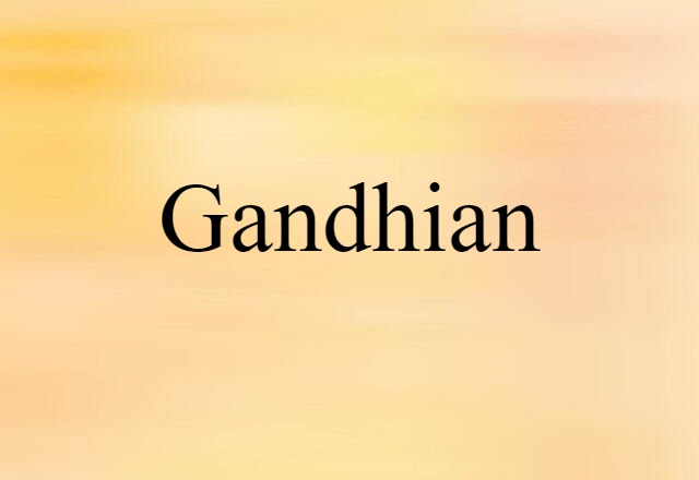 Gandhian (noun) Definition, Meaning & Examples