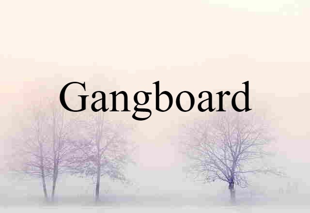 Gangboard (noun) Definition, Meaning & Examples