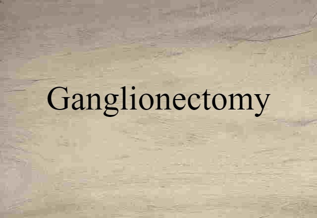 ganglionectomy