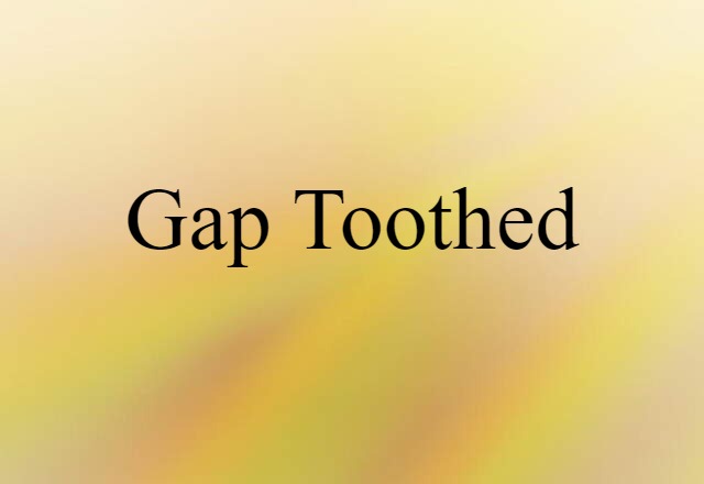 gap-toothed