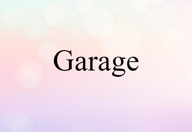 Garage (noun) Definition, Meaning & Examples