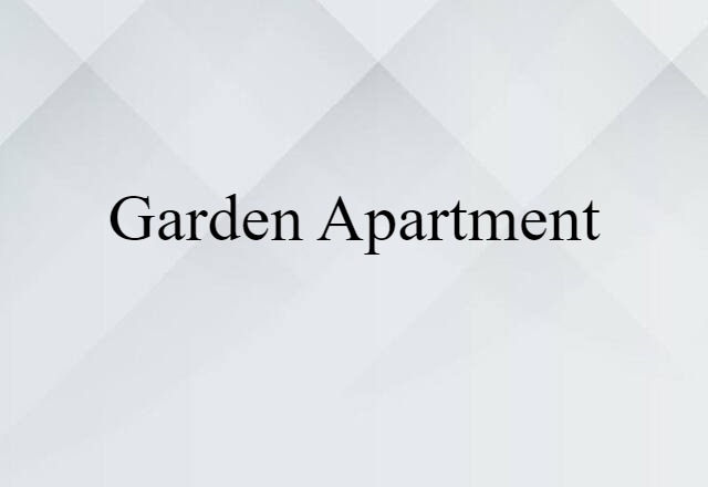 Garden Apartment (noun) Definition, Meaning & Examples