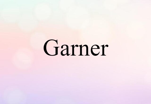 Garner (noun) Definition, Meaning & Examples