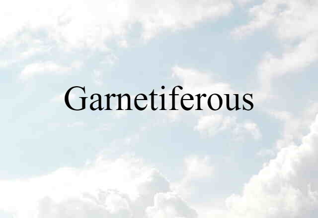 garnetiferous