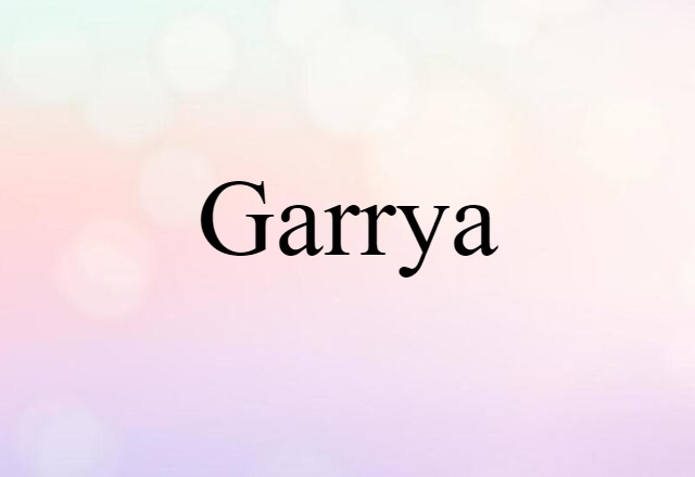 Garrya (noun) Definition, Meaning & Examples