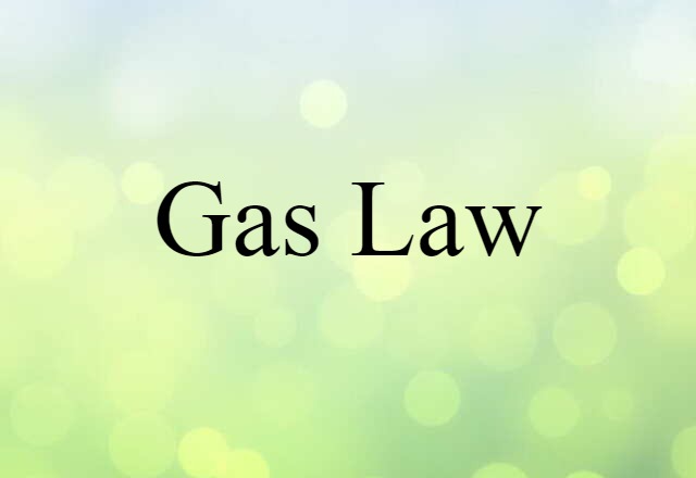 Gas Law (noun) Definition, Meaning & Examples