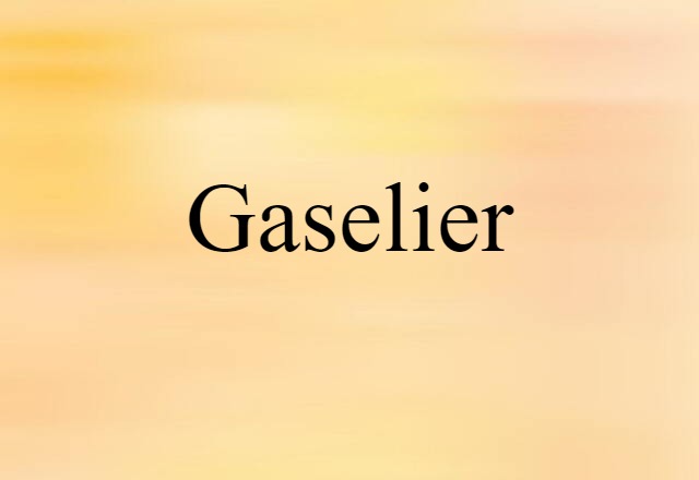 Gaselier (noun) Definition, Meaning & Examples