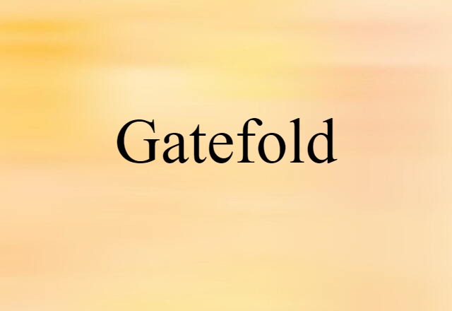 Gatefold (noun) Definition, Meaning & Examples