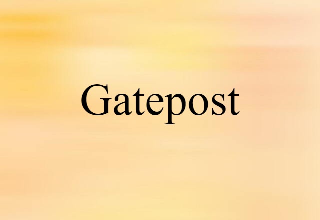 Gatepost (noun) Definition, Meaning & Examples