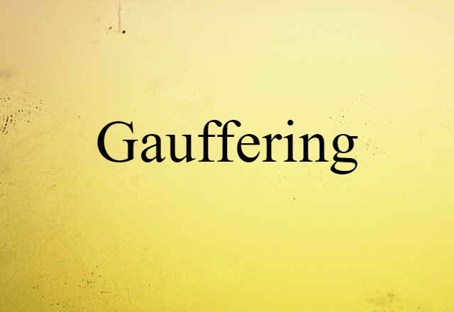 gauffering