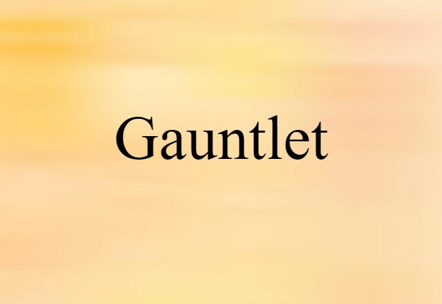 Gauntlet (noun) Definition, Meaning & Examples