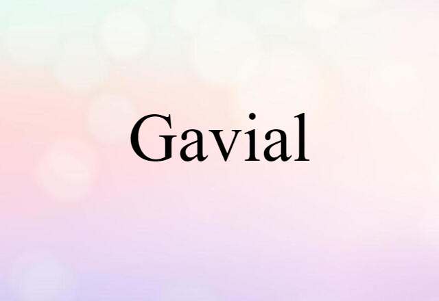 Gavial (noun) Definition, Meaning & Examples