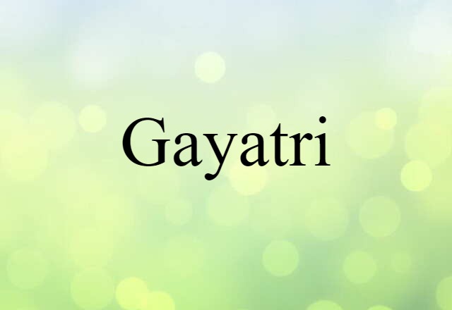 Gayatri (noun) Definition, Meaning & Examples