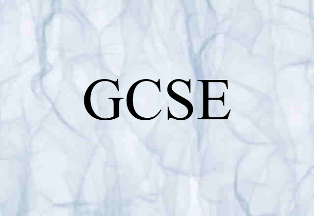 GCSE (noun) Definition, Meaning & Examples