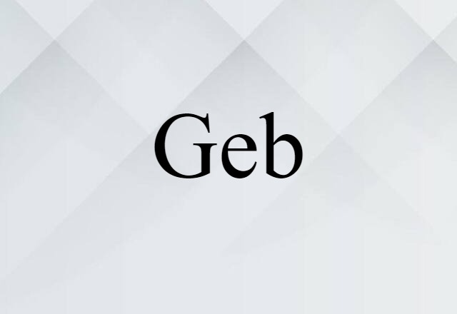 Geb (noun) Definition, Meaning & Examples