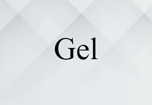 Gel (noun) Definition, Meaning & Examples