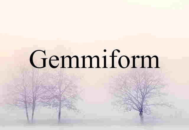 gemmiform