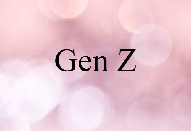 Gen Z (noun) Definition, Meaning & Examples